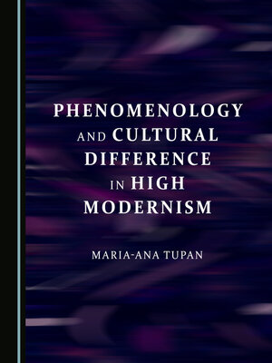 cover image of Phenomenology and Cultural Difference in High Modernism